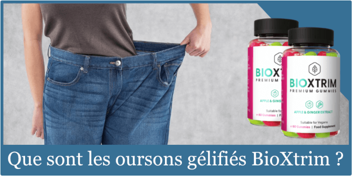 Que sont les oursons gélifiés BioXtrim